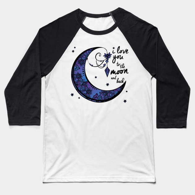 I love you to the MOON and back Baseball T-Shirt by AmazingArtMandi